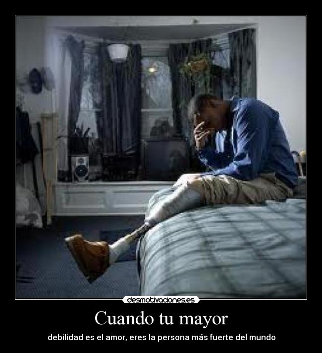 Cuando tu mayor - debilidad es el amor, eres la persona más fuerte del mundo