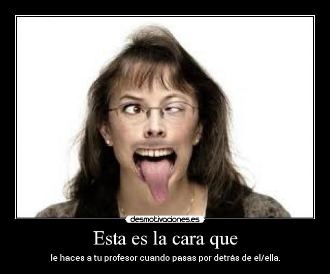 Esta es la cara que - 