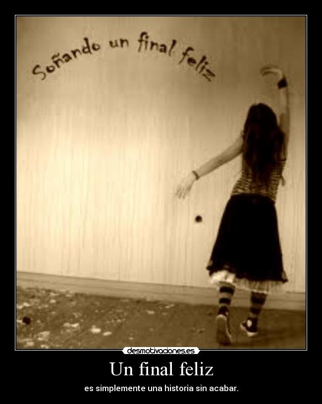 Un final feliz - es simplemente una historia sin acabar.