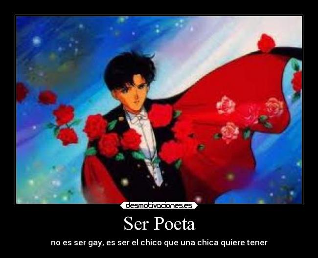 Ser Poeta - no es ser gay, es ser el chico que una chica quiere tener