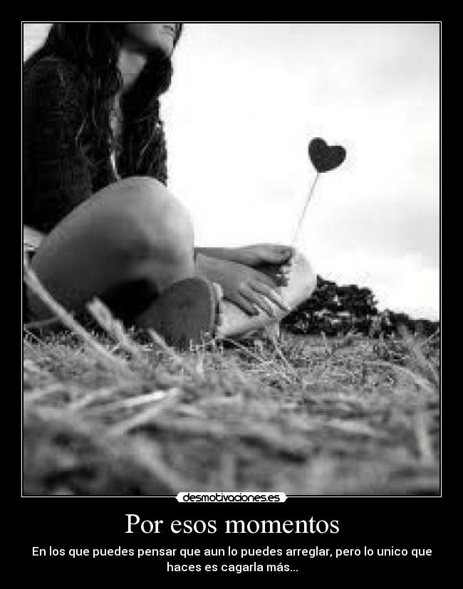 Por esos momentos -