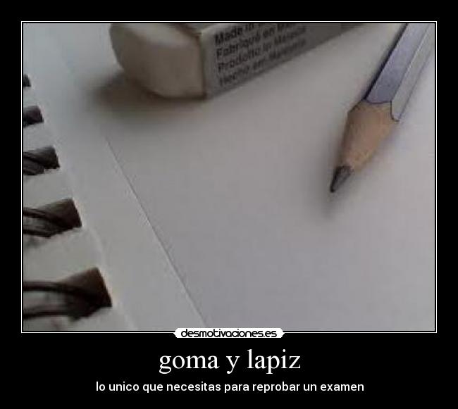 goma y lapiz - lo unico que necesitas para reprobar un examen