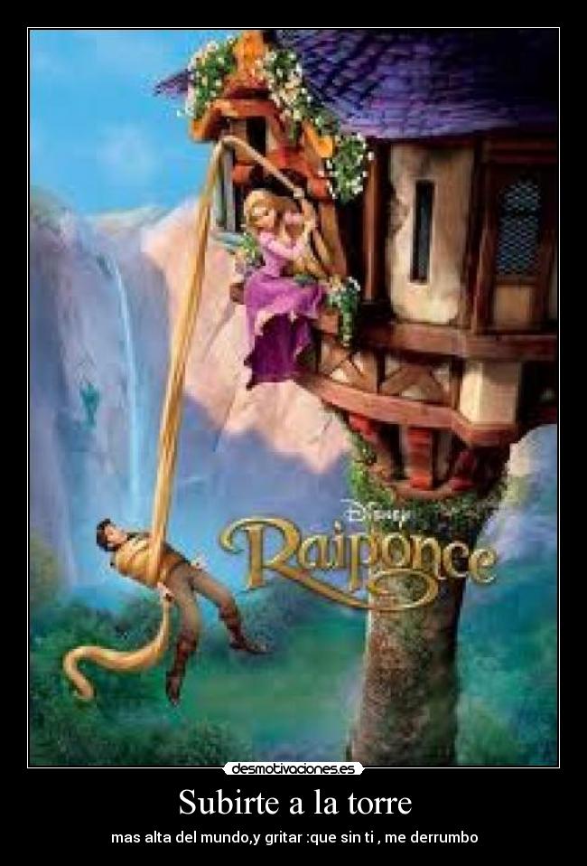 Subirte a la torre - mas alta del mundo,y gritar :que sin ti , me derrumbo