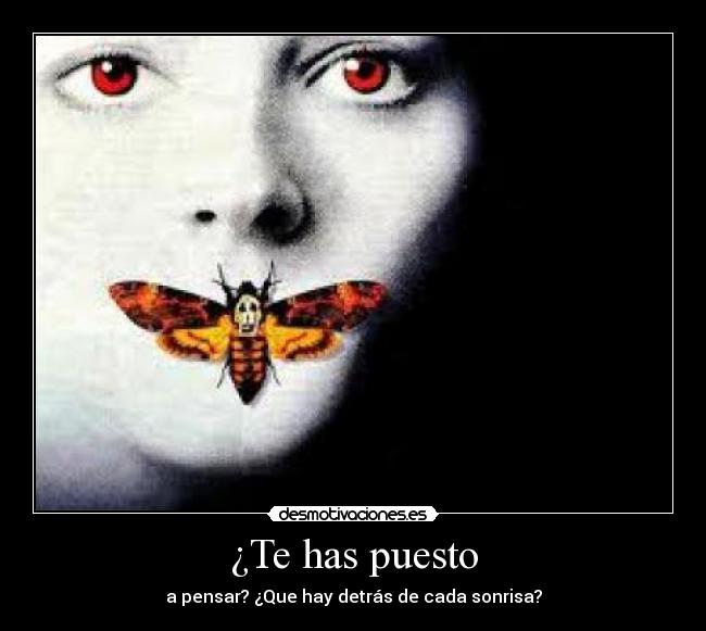 ¿Te has puesto - a pensar? ¿Que hay detrás de cada sonrisa?