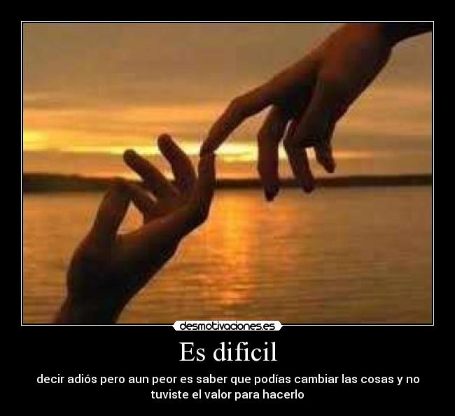 Es dificil -