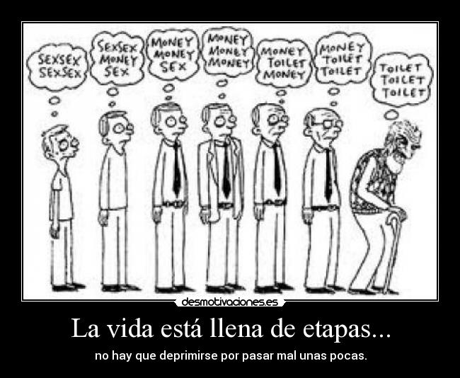 La vida está llena de etapas... -