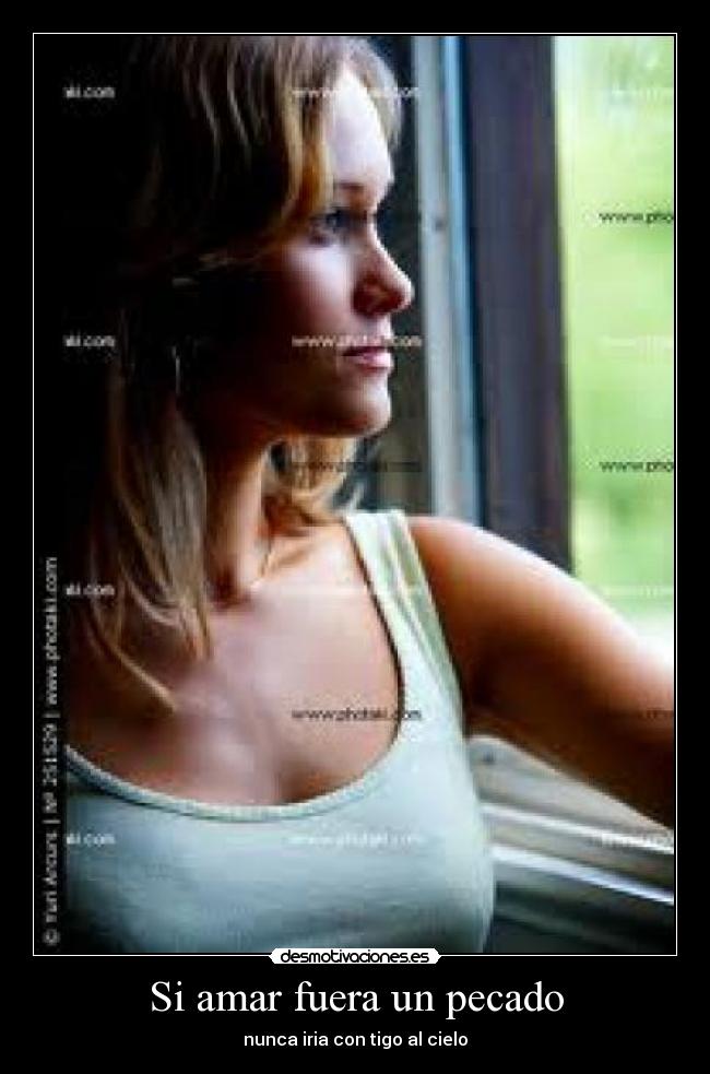 Si amar fuera un pecado - nunca iria con tigo al cielo