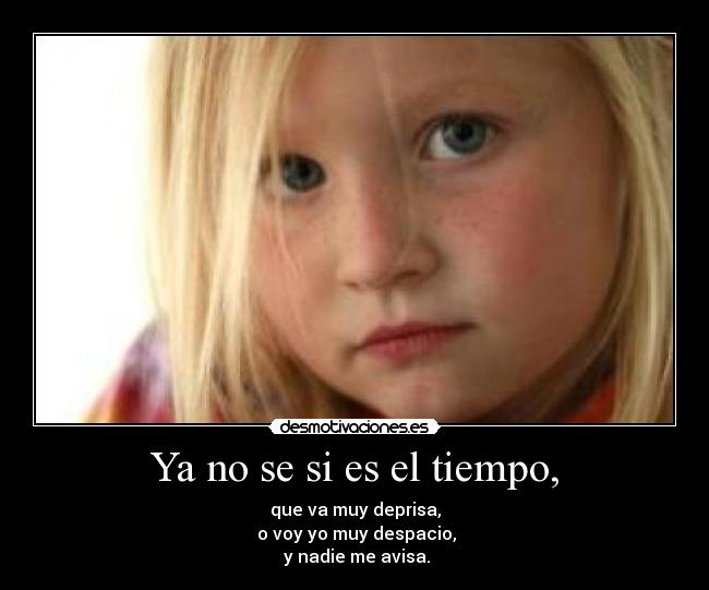 Ya no se si es el tiempo, - 