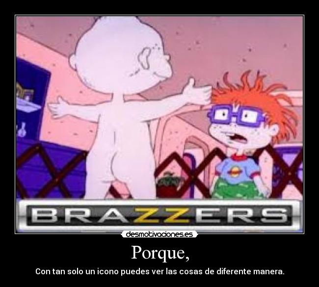 Porque, - Con tan solo un icono puedes ver las cosas de diferente manera.