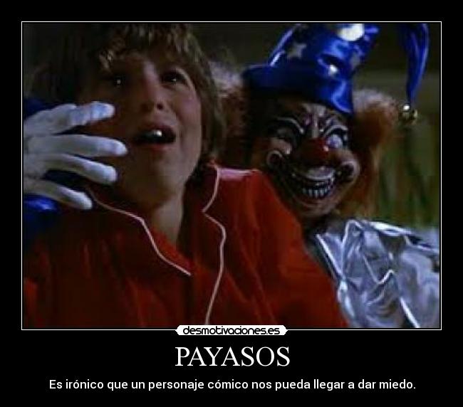 PAYASOS - Es irónico que un personaje cómico nos pueda llegar a dar miedo.