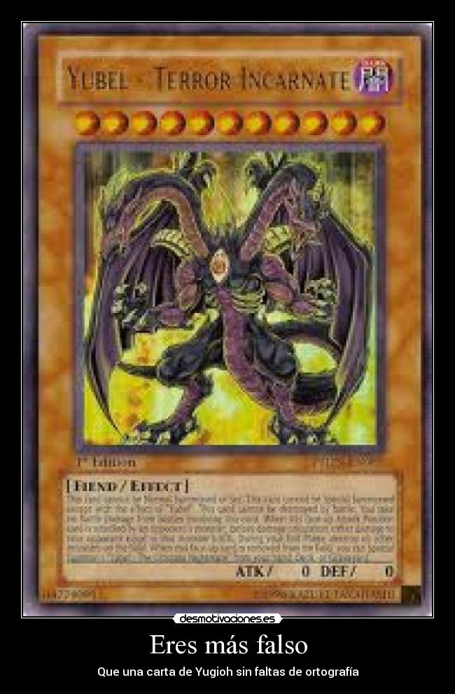 Eres más falso - Que una carta de Yugioh sin faltas de ortografía