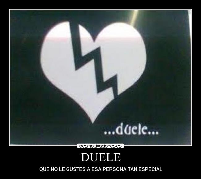 DUELE - QUE NO LE GUSTES A ESA PERSONA TAN ESPECIAL