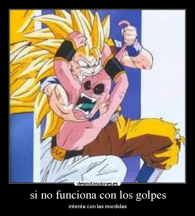 si no funciona con los golpes - intenta con las mordidas