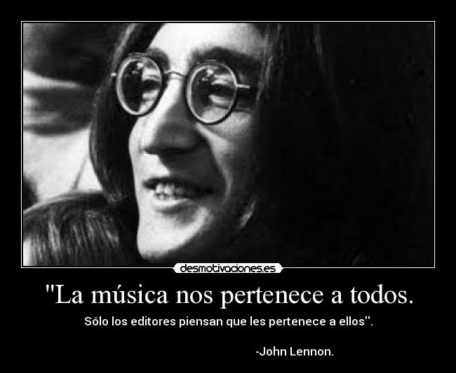 La música nos pertenece a todos. -