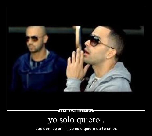 yo solo quiero.. -