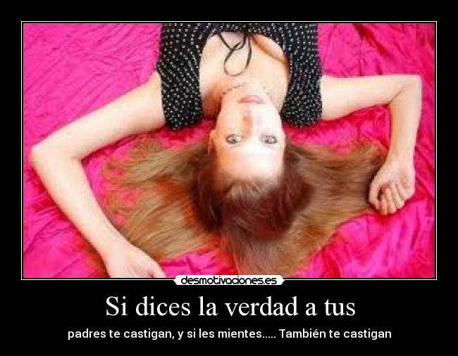 Si dices la verdad a tus -