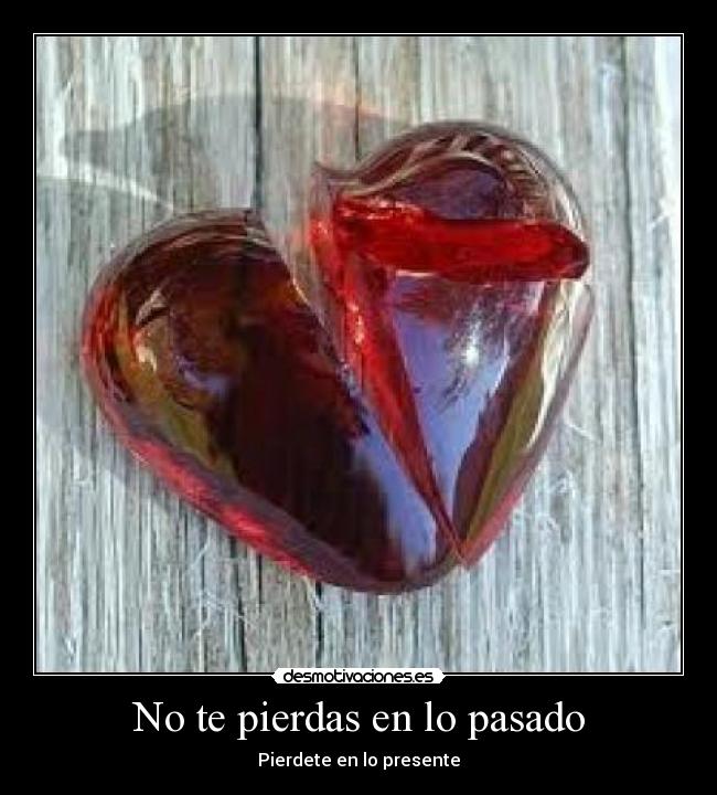 No te pierdas en lo pasado -