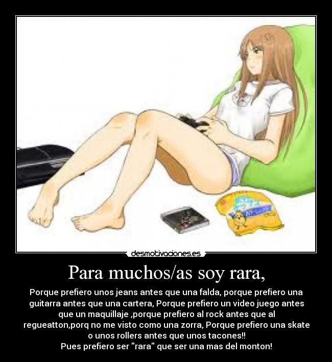 Para muchos/as soy rara, -
