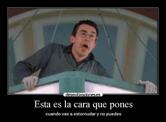 Esta es la cara que pones -