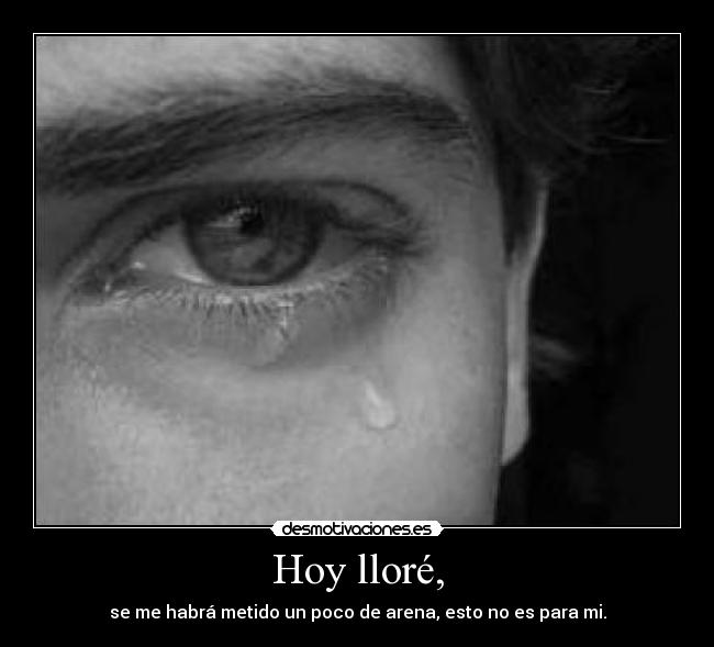 Hoy lloré, - 