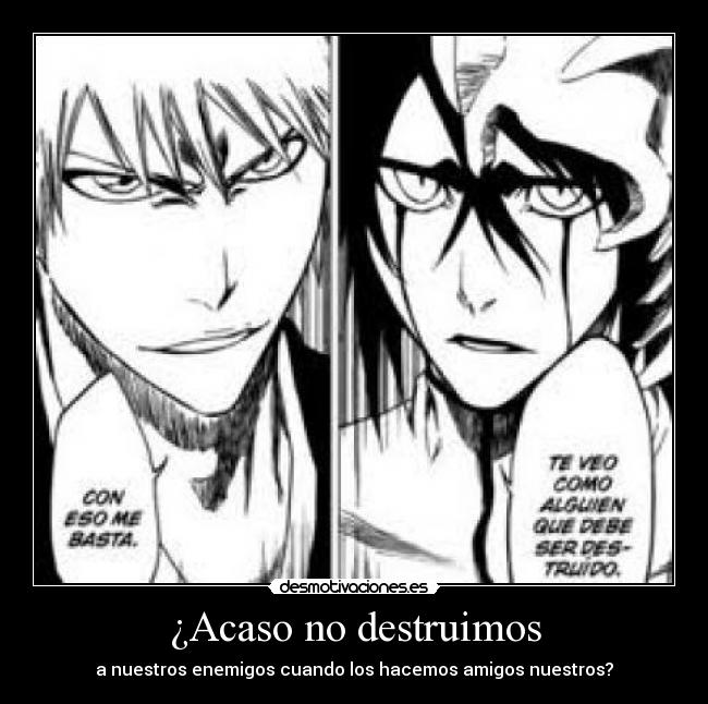 ¿Acaso no destruimos -