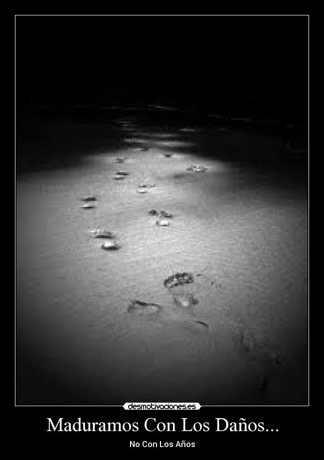 Maduramos Con Los Daños... - No Con Los Años