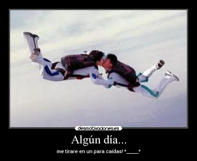 Algún día... - me tirare en un para caídas! *_____*