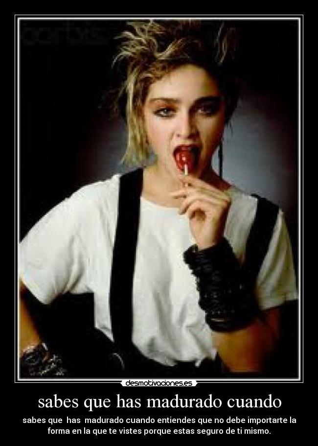 sabes que has madurado cuando -