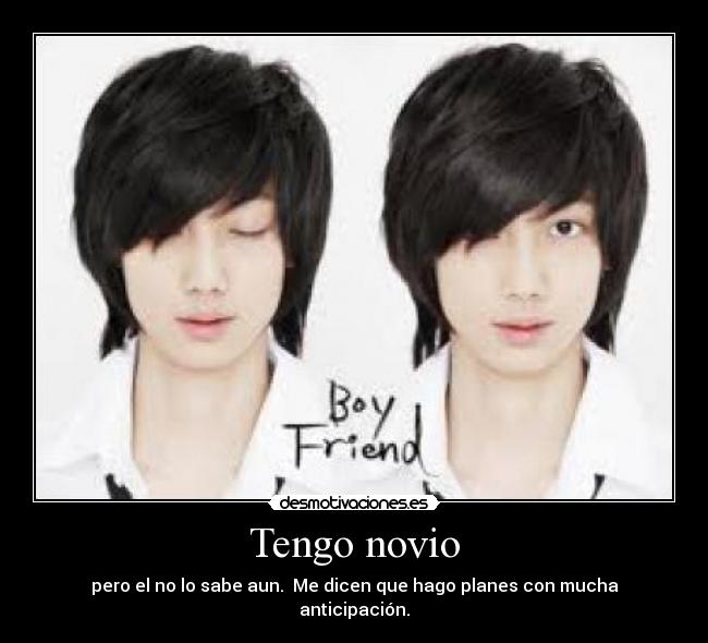 Tengo novio - pero el no lo sabe aun. Me dicen que hago planes con mucha anticipación.