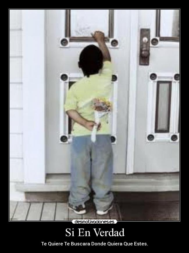 Si En Verdad - Te Quiere Te Buscara Donde Quiera Que Estes.