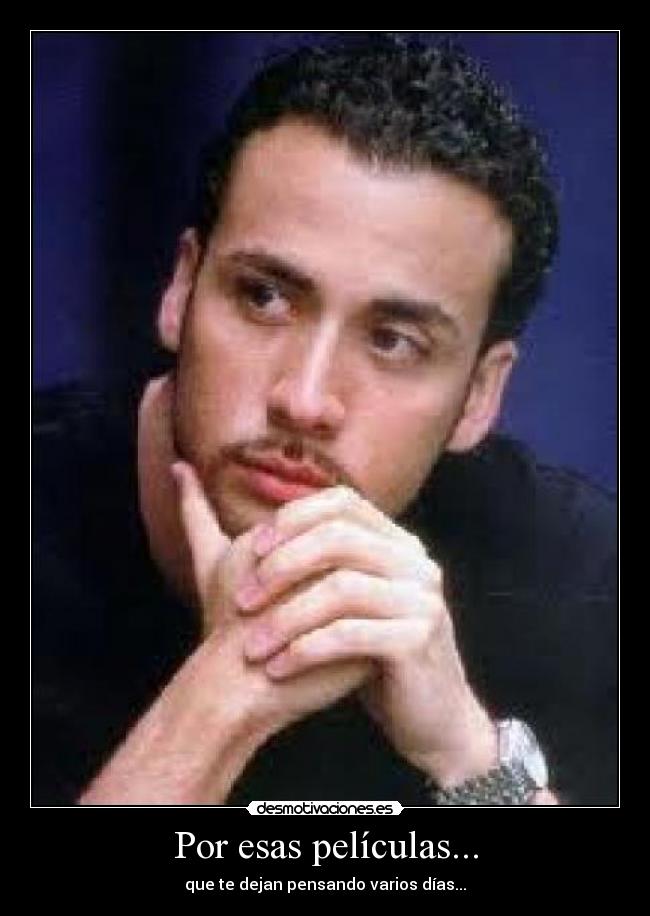 Por esas películas... - que te dejan pensando varios días...
