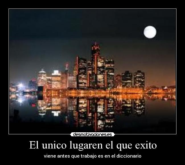 El unico lugaren el que exito -