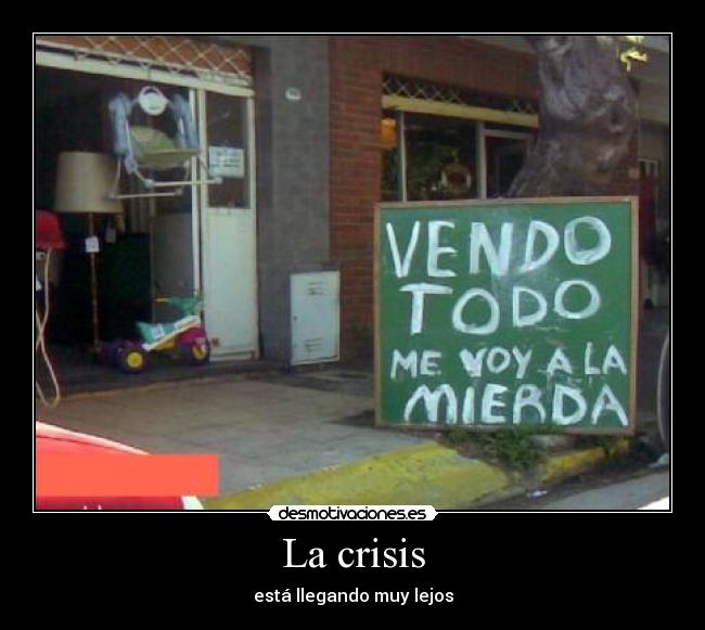 La crisis - está llegando muy lejos