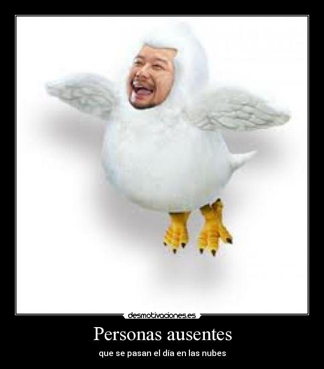 Personas ausentes - que se pasan el día en las nubes