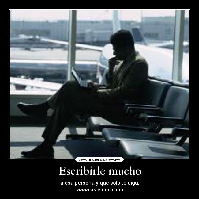 Escribirle mucho - 