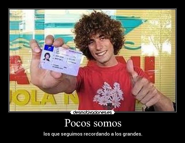 Pocos somos - los que seguimos recordando a los grandes.