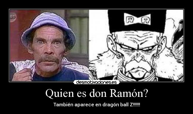 Quien es don Ramón? - También aparece en dragón ball Z!!!!!!