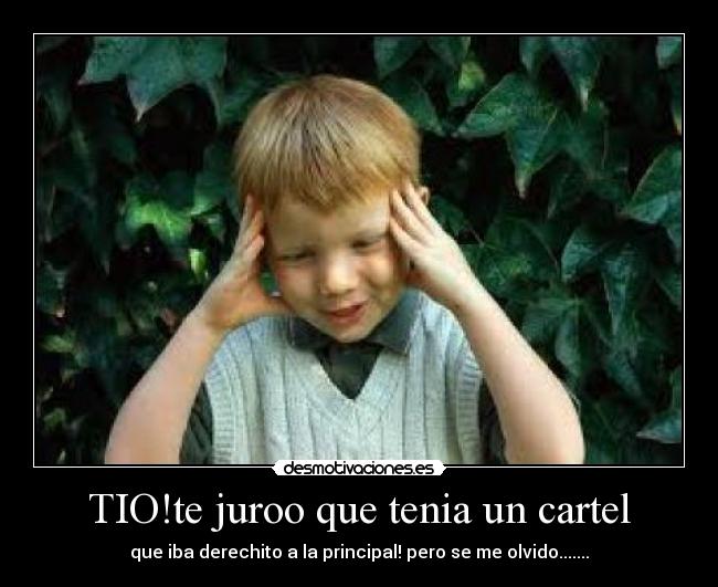TIO!te juroo que tenia un cartel - 