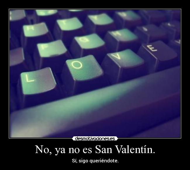 No, ya no es San Valentín. - 