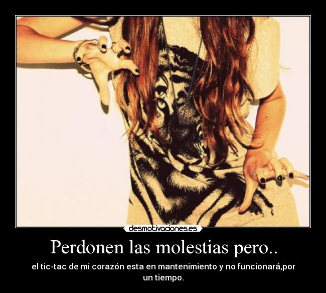 Perdonen las molestias pero.. -