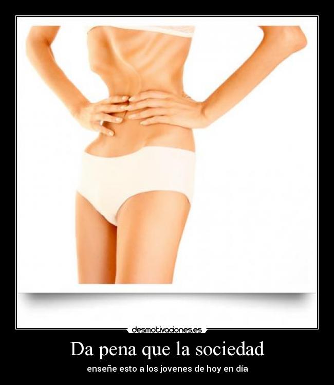 Da pena que la sociedad -