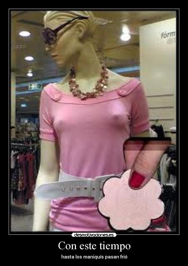 Con este tiempo - hasta los maniquís pasan frió