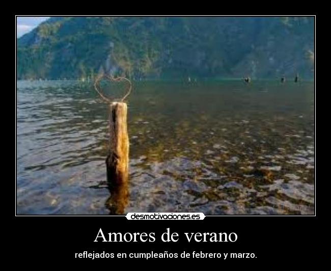 Amores de verano - reflejados en cumpleaños de febrero y marzo.