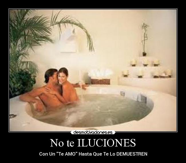 No te ILUCIONES - 