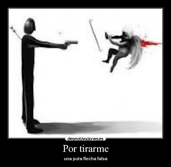 Por tirarme -