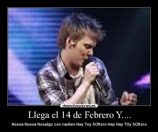 Llega el 14 de Febrero Y.... - 