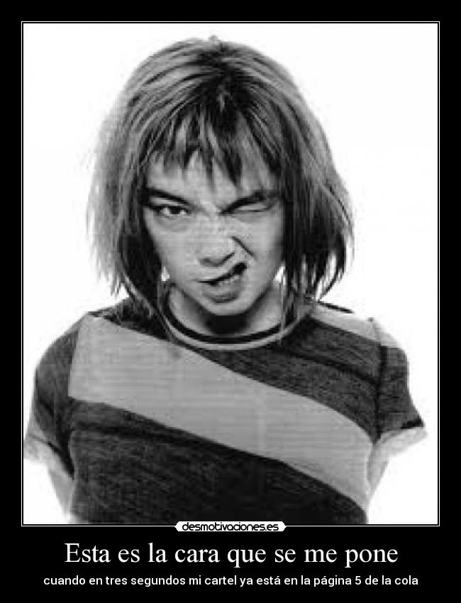 Esta es la cara que se me pone -