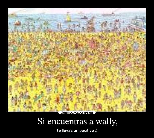 Si encuentras a wally, - te llevas un positivo :)