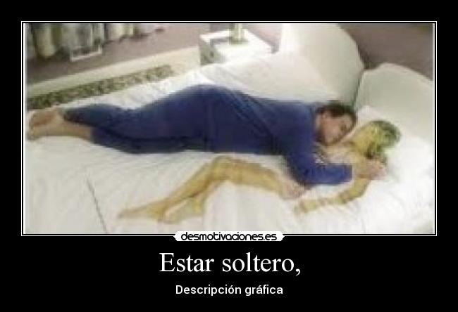 Estar soltero, - Descripción gráfica