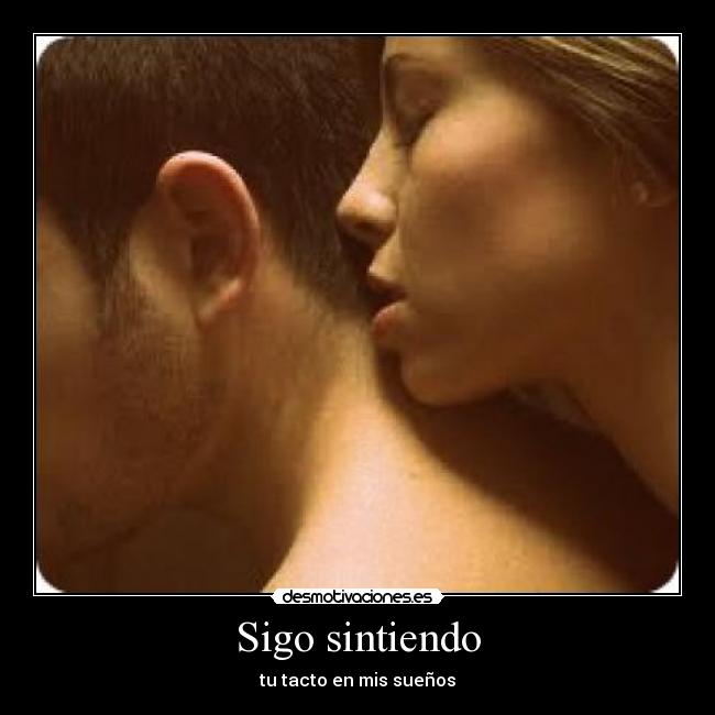 Sigo sintiendo - tu tacto en mis sueños